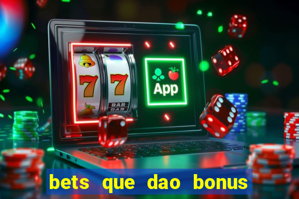 bets que dao bonus no cadastro sem deposito